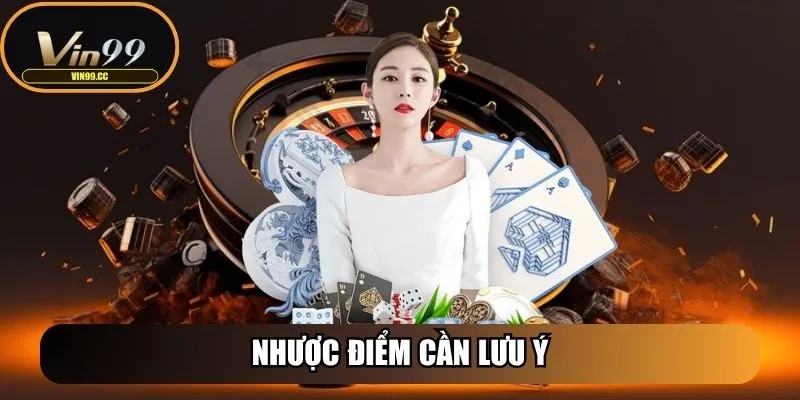 Vin99 - Nền Tảng Cược Uy Tín Mang Đến Trải Nghiệm Đẳng Cấp 29 Nhược điểm cần lưu ý