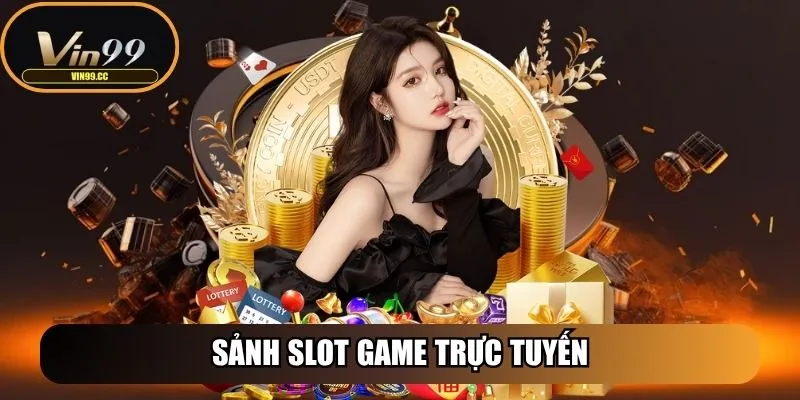 Vin99 - Nền Tảng Cược Uy Tín Mang Đến Trải Nghiệm Đẳng Cấp 30 Sảnh Slot Game trực tuyến