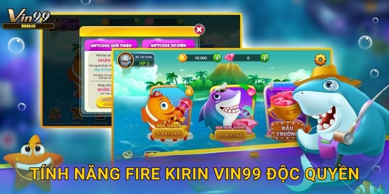 Tính năng Fire Kirin Vin99 độc quyền