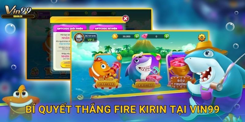 Bí quyết thắng Fire Kirin tại Vin99
