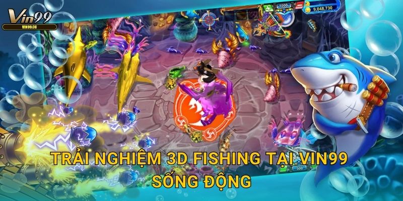 3D Fishing Vin99 với đồ họa ba chiều tuyệt đẹp 3 Trải nghiệm 3D Fishing tại Vin99 sống động