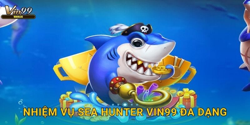 Nhiệm vụ Sea Hunter Vin99 đa dạng