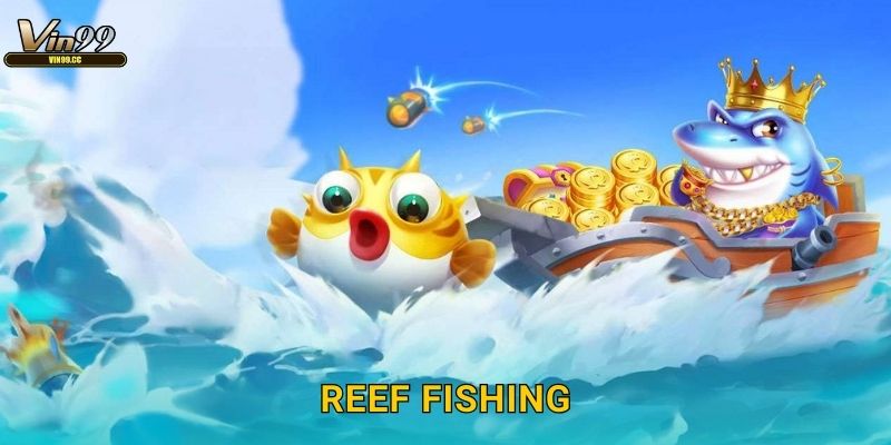 Reef Fishing Vin99 lặn sâu thám hiểm rạn đá