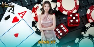 Hướng dẫn đăng ký Vin99 chi tiết từ A – Z