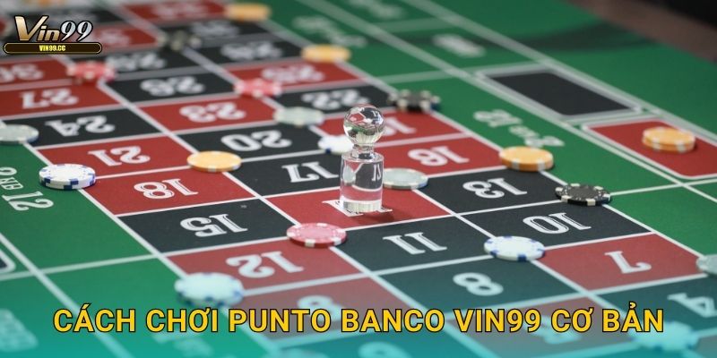 Cách chơi Punto Banco Vin99 cơ bản