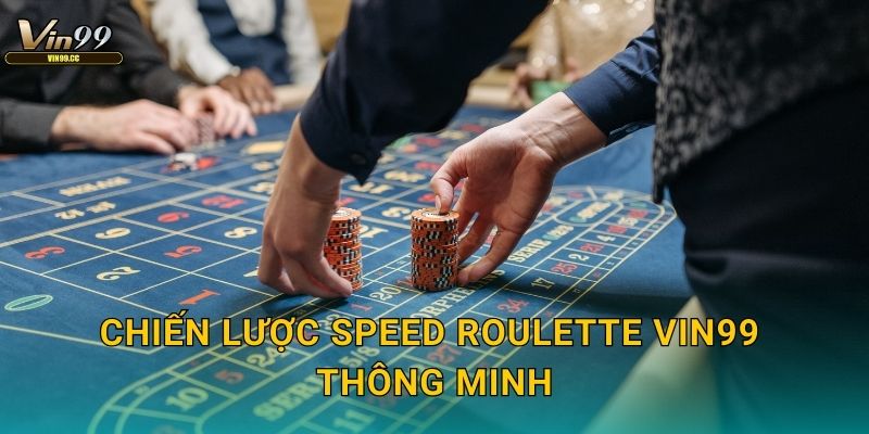 Chiến lược Speed Roulette Vin99 thông minh