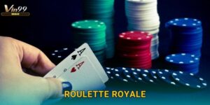 Roulette Royale Vin99 với Jackpot khổng lồ