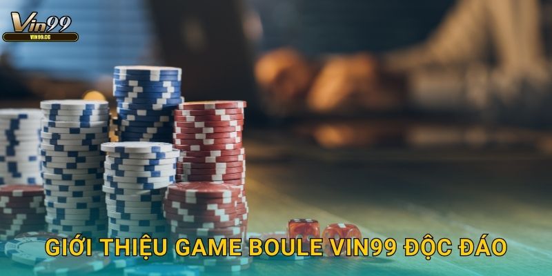 Giới thiệu game Boule Vin99 độc đáo
