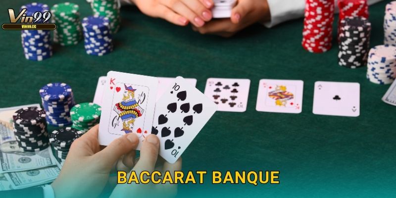 Baccarat Banque Vin99 – Phiên bản ba tay bài