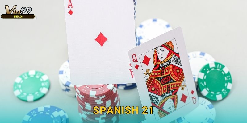Spanish 21 Vin99 – Blackjack Tây Ban Nha sôi động