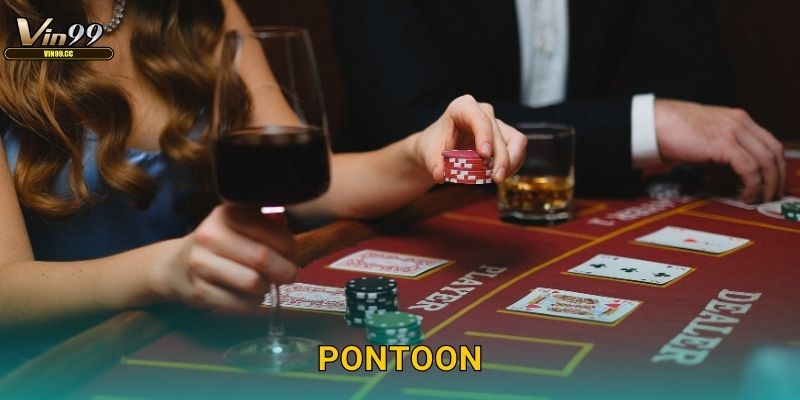 Pontoon Vin99 – Blackjack phong cách Anh