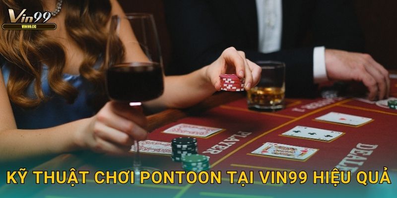 Kỹ thuật chơi Pontoon tại Vin99 hiệu quả
