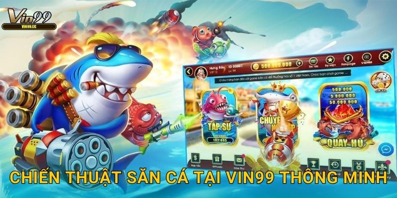 Ocean King Vin99 - Bom tấn bắn cá huyền thoại 3 Chiến thuật săn cá tại Vin99 thông minh