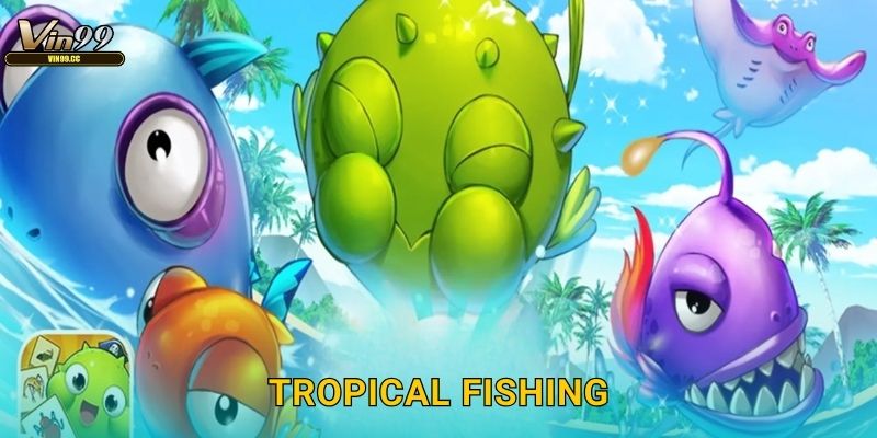 Tropical Fishing Vin99 – Câu cá nhiệt đới sắc màu